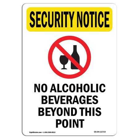 Signmission Safety Sign, OSHA SECURITY NOTICE, 10" Height, Aluminum, No Alcoholic Beverages, Portrait OS-SN-A-710-V-11719